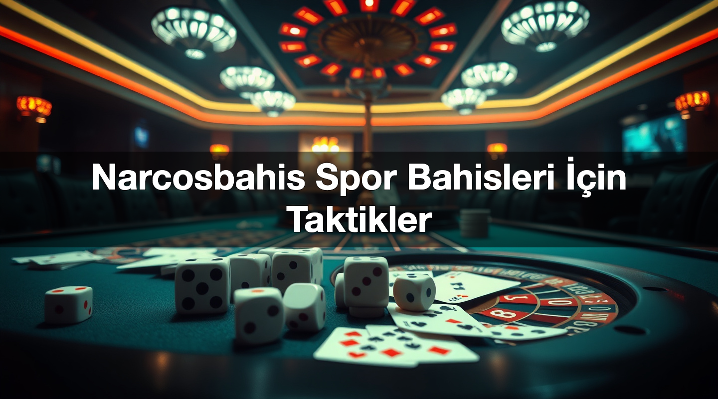 narcosbahis spor bahisleri i in taktikler 1785593666890